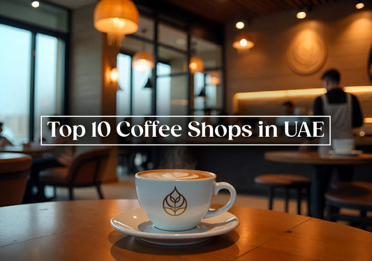 Top 10 Coffee Shops in UAE
